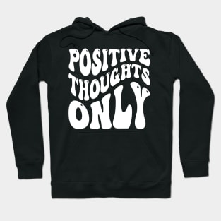 Positive Thoughts Only Hoodie